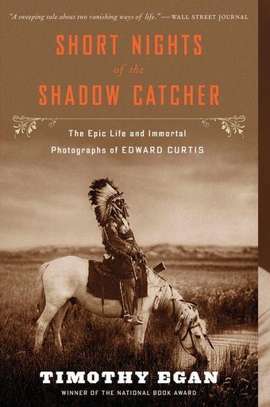 Short Nights Of The Shadow Catcher: The Epic Life and Immortal Photographs of Edward Curtis - Diverse Reads