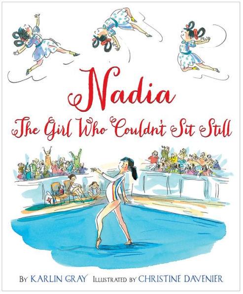 Nadia: The Girl Who Couldn't Sit Still - Hardcover | Diverse Reads