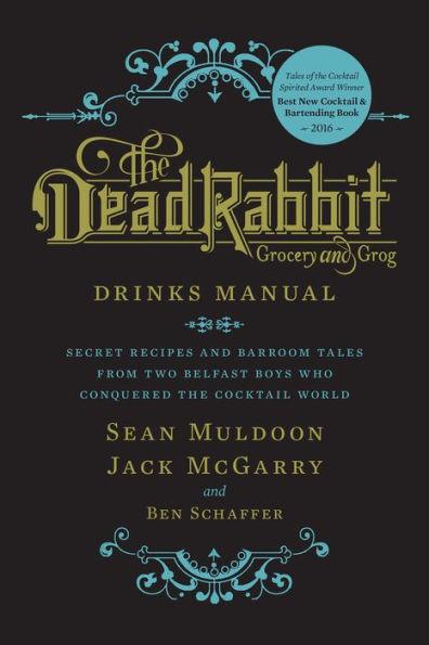 The Dead Rabbit Drinks Manual: Secret Recipes and Barroom Tales from Two Belfast Boys Who Conquered the Cocktail World - Hardcover | Diverse Reads