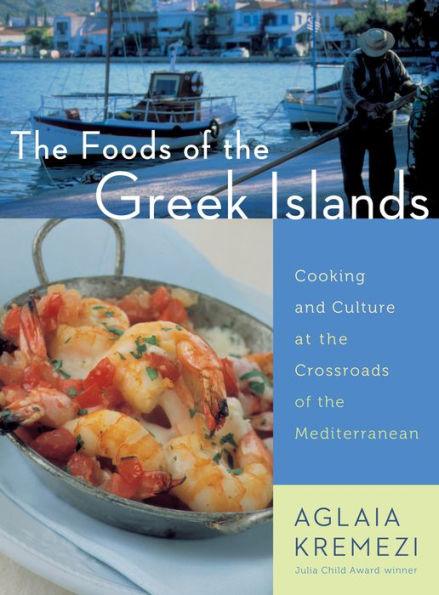 The Foods Of The Greek Islands: Cooking and Culture at the Crossroads of the Mediterranean - Paperback | Diverse Reads