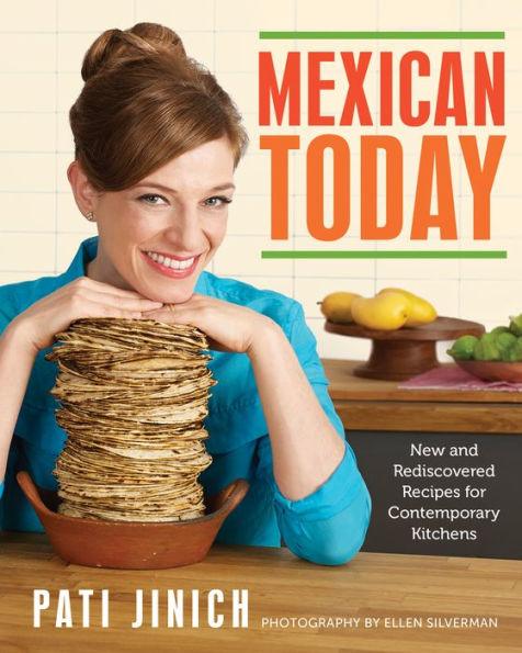 Mexican Today: New and Rediscovered Recipes for Contemporary Kitchens - Hardcover | Diverse Reads