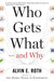 Who Gets What - And Why: The New Economics of Matchmaking and Market Design - Paperback | Diverse Reads