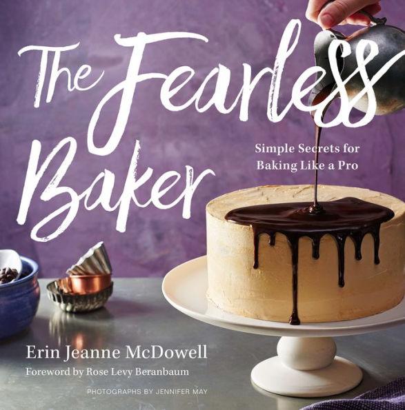 The Fearless Baker: Simple Secrets for Baking Like a Pro - Hardcover | Diverse Reads