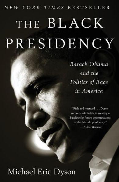 The Black Presidency: Barack Obama and the Politics of Race in America - Paperback(Reprint) | Diverse Reads