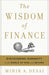 The Wisdom Of Finance: Discovering Humanity in the World of Risk and Return - Hardcover | Diverse Reads
