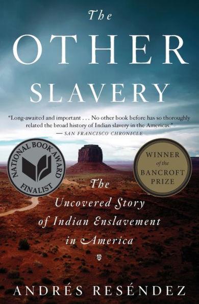 The Other Slavery: The Uncovered Story of Indian Enslavement in America - Diverse Reads
