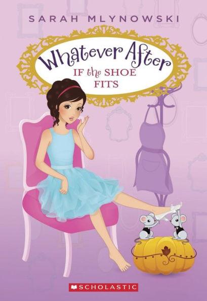 If the Shoe Fits (Whatever After Series #2) - Paperback | Diverse Reads