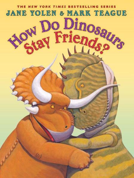 How Do Dinosaurs Stay Friends? - Hardcover | Diverse Reads