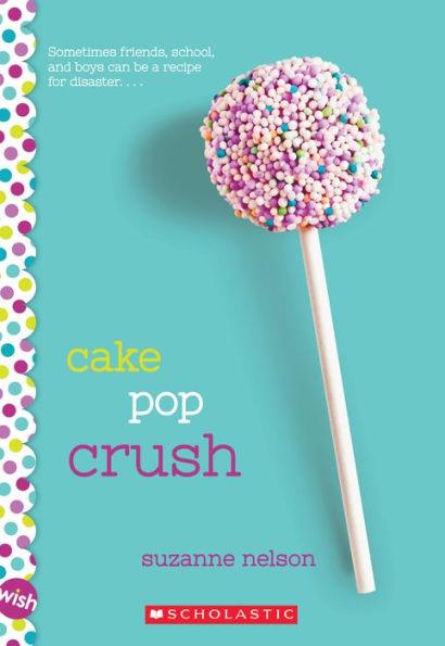 Cake Pop Crush: A Wish Novel - Paperback | Diverse Reads