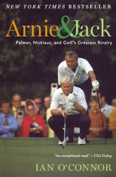 Arnie And Jack: Palmer, Nicklaus, and Golf's Greatest Rivalry - Paperback | Diverse Reads