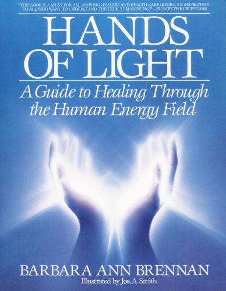 Hands of Light: A Guide to Healing Through the Human Energy Field - Paperback | Diverse Reads