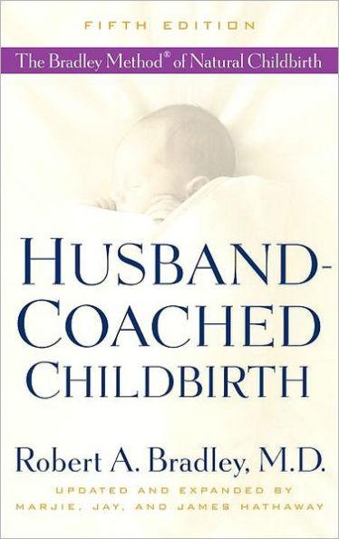 Husband-Coached Childbirth (Fifth Edition): The Bradley Method of Natural Childbirth - Paperback | Diverse Reads