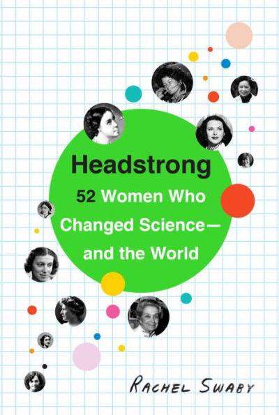 Headstrong: 52 Women Who Changed Science-and the World - Paperback | Diverse Reads