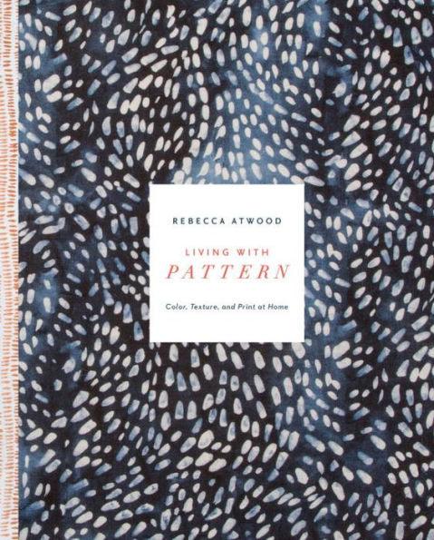 Living with Pattern: Color, Texture, and Print at Home - Hardcover | Diverse Reads