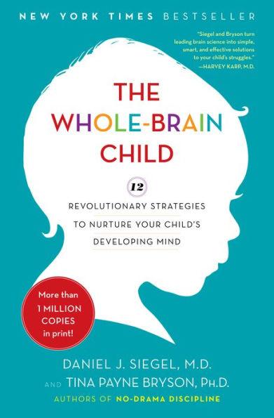 The Whole-Brain Child: 12 Revolutionary Strategies to Nurture Your Child's Developing Mind - Hardcover | Diverse Reads