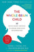 The Whole-Brain Child: 12 Revolutionary Strategies to Nurture Your Child's Developing Mind - Hardcover | Diverse Reads