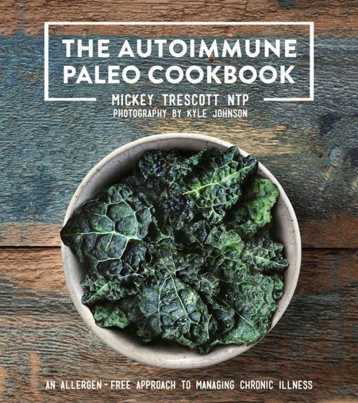 The Autoimmune Paleo Cookbook: An Allergen-Free Approach to Managing Chronic Illness - Hardcover | Diverse Reads