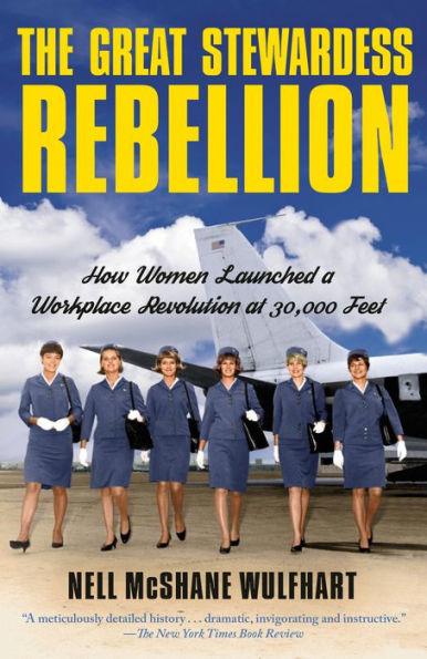 The Great Stewardess Rebellion: How Women Launched a Workplace Revolution at 30,000 Feet - Paperback | Diverse Reads