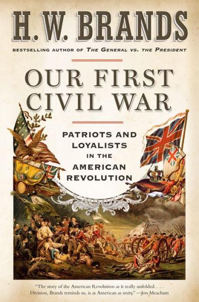 Our First Civil War: Patriots and Loyalists in the American Revolution - Paperback | Diverse Reads