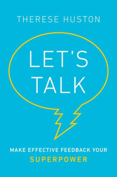 Let's Talk: Make Effective Feedback Your Superpower - Hardcover | Diverse Reads