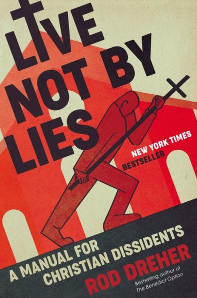 Live Not by Lies: A Manual for Christian Dissidents - Hardcover | Diverse Reads
