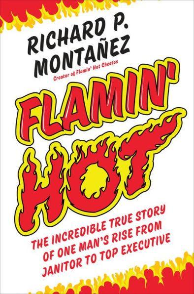 Flamin' Hot: The Incredible True Story of One Man's Rise from Janitor to Top Executive - Diverse Reads