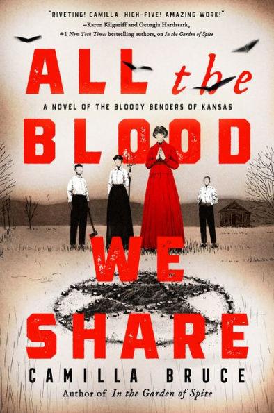 All the Blood We Share: A Novel of the Bloody Benders of Kansas - Hardcover | Diverse Reads