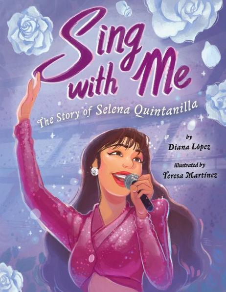 Sing with Me: The Story of Selena Quintanilla - Diverse Reads