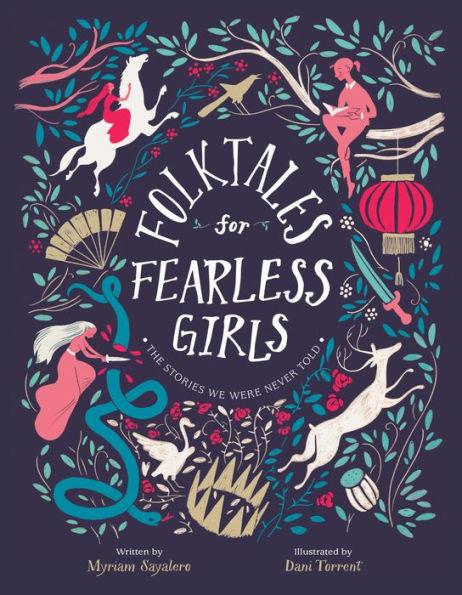 Folktales for Fearless Girls: The Stories We Were Never Told - Hardcover | Diverse Reads