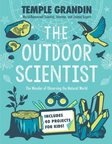 The Outdoor Scientist: The Wonder of Observing the Natural World - Paperback | Diverse Reads