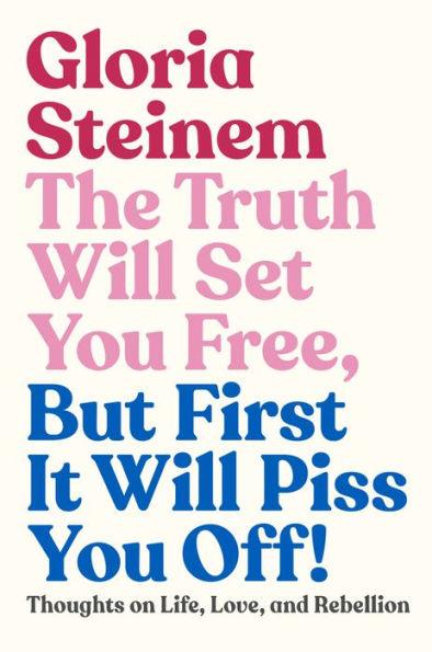 The Truth Will Set You Free, But First It Will Piss You Off!: Thoughts on Life, Love, and Rebellion - Hardcover | Diverse Reads