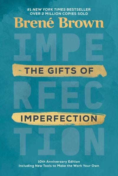 The Gifts of Imperfection: Let Go of Who You Think You're Supposed to Be and Embrace Who You Are (10th Anniversary Edition) - Hardcover | Diverse Reads