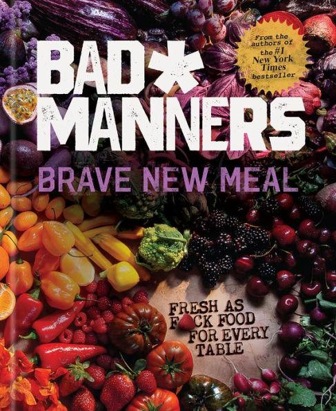 Brave New Meal: Fresh as F*ck Food for Every Table: A Vegan Cookbook - Hardcover | Diverse Reads