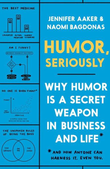 Humor, Seriously: Why Humor Is a Secret Weapon in Business and Life (And how anyone can harness it. Even you.) - Hardcover | Diverse Reads