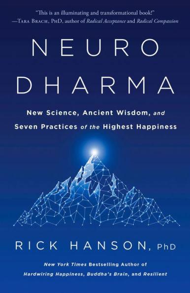 Neurodharma: New Science, Ancient Wisdom, and Seven Practices of the Highest Happiness - Paperback | Diverse Reads