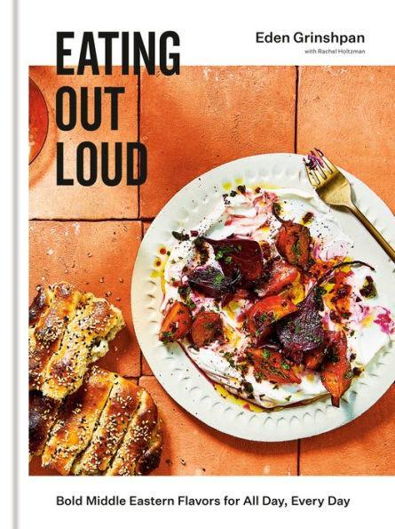 Eating Out Loud: Bold Middle Eastern Flavors for All Day, Every Day: A Cookbook - Diverse Reads