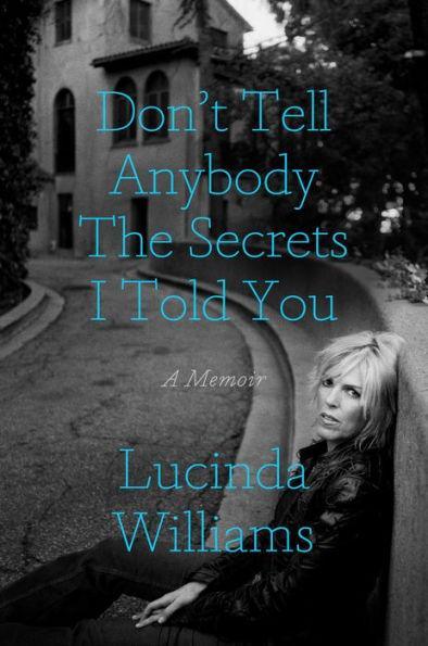 Don't Tell Anybody the Secrets I Told You: A Memoir - Hardcover | Diverse Reads