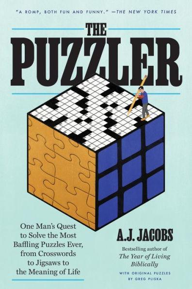 The Puzzler: One Man's Quest to Solve the Most Baffling Puzzles Ever, from Crosswords to Jigsaws to the Meaning of Life - Paperback | Diverse Reads