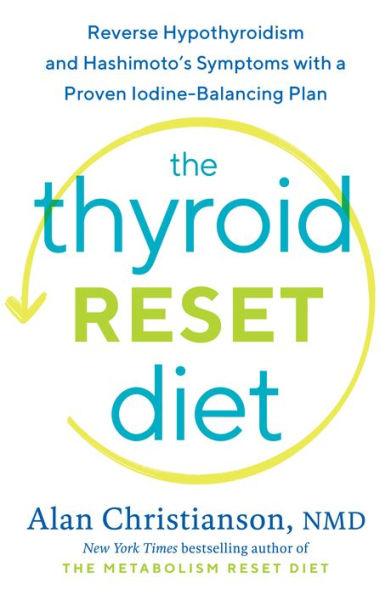 The Thyroid Reset Diet: Reverse Hypothyroidism and Hashimoto's Symptoms with a Proven Iodine-Balancing Plan - Hardcover | Diverse Reads