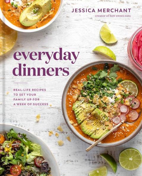 Everyday Dinners: Real-Life Recipes to Set Your Family Up for a Week of Success: A Cookbook - Hardcover | Diverse Reads