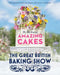 The Great British Baking Show: The Big Book of Amazing Cakes - Hardcover | Diverse Reads