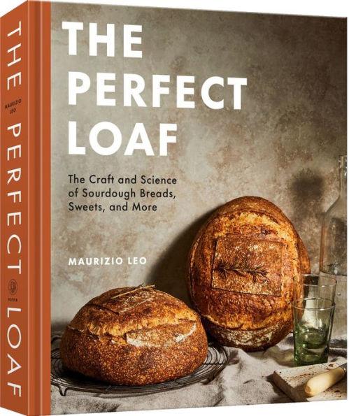 The Perfect Loaf: The Craft and Science of Sourdough Breads, Sweets, and More: A Baking Book - Hardcover | Diverse Reads