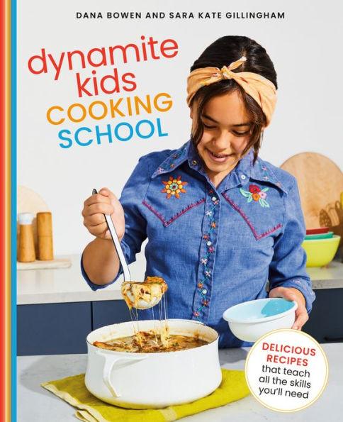 Dynamite Kids Cooking School: Delicious Recipes That Teach All the Skills You Need: A Cookbook - Hardcover | Diverse Reads