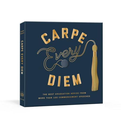 Carpe Every Diem: The Best Graduation Advice from More Than 100 Commencement Speeches : A Graduation Book - Hardcover | Diverse Reads