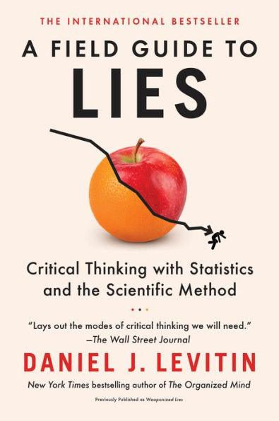 A Field Guide to Lies: Critical Thinking with Statistics and the Scientific Method - Paperback | Diverse Reads