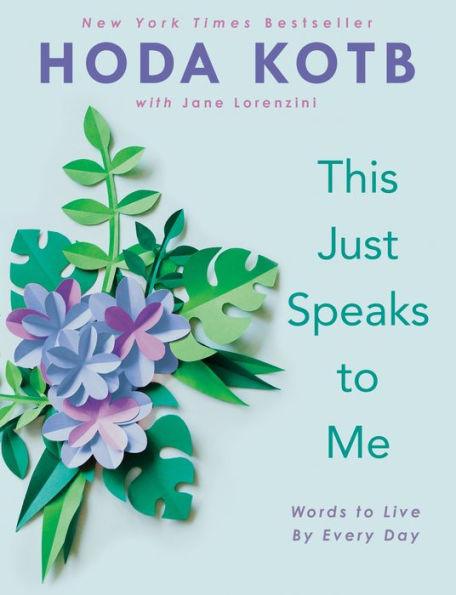This Just Speaks to Me: Words to Live By Every Day - Hardcover | Diverse Reads