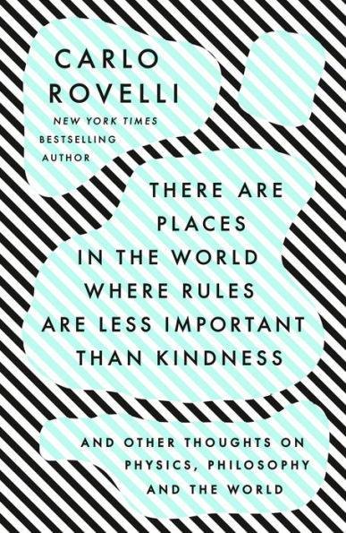 There Are Places in the World Where Rules Are Less Important Than Kindness: And Other Thoughts on Physics, Philosophy and the World - Paperback | Diverse Reads