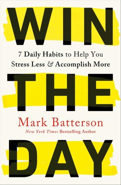 Win the Day: 7 Daily Habits to Help You Stress Less & Accomplish More - Paperback | Diverse Reads