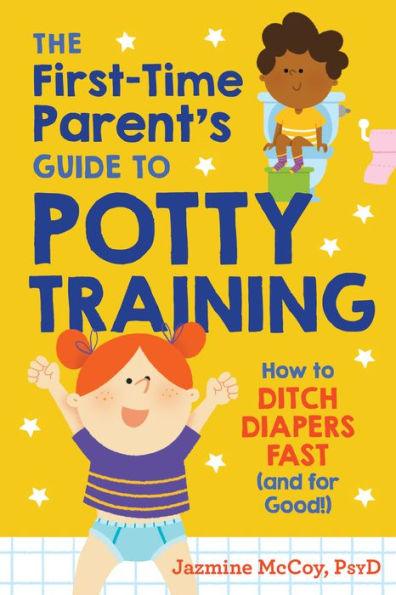 The First-Time Parent's Guide to Potty Training: How to Ditch Diapers Fast (and for Good!) - Paperback | Diverse Reads