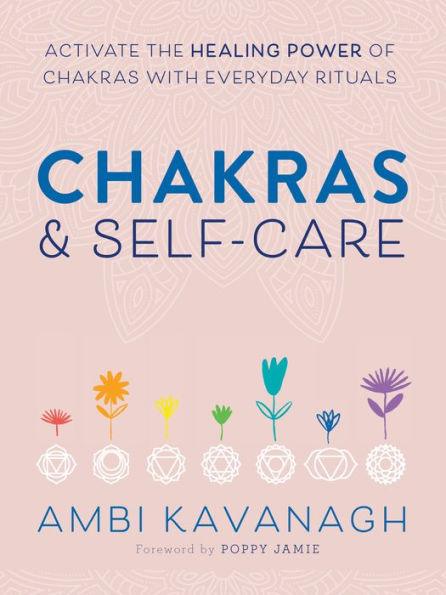 Chakras & Self-Care: Activate the Healing Power of Chakras with Everyday Rituals - Paperback | Diverse Reads